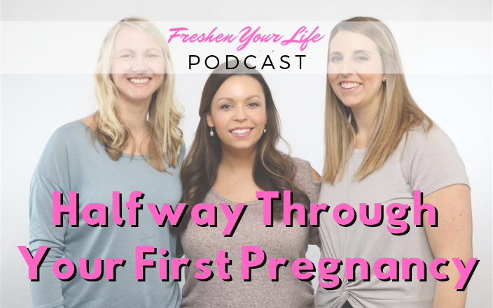 FYL 008: Halfway Through Your First Pregnancy