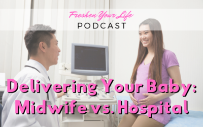 FYL 009: Delivering Your Baby With a Midwife vs Hospital