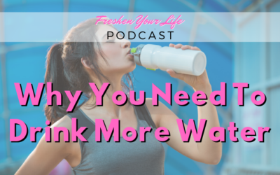 FYL 012: Why You Need To Drink More Water